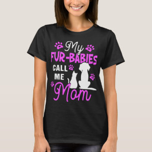 My Fur-Babies Call Me Mom Dog Cat Lover Mother T-Shirt