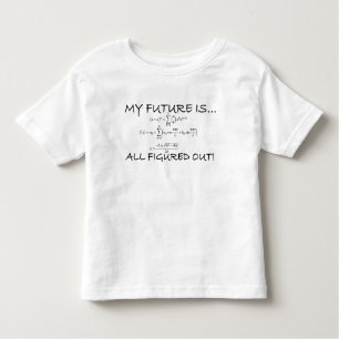 My Future Is All Figured Out Toddler T-Shirt