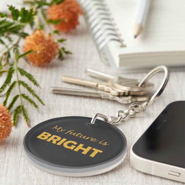My Future Is Bright Keychain | Inspirational Quote (Front Right)