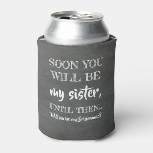 My Future Sister - Funny Bridesmaid Proposal Can Cooler