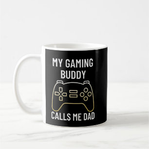 My gaming buddy calls me dad coffee mug