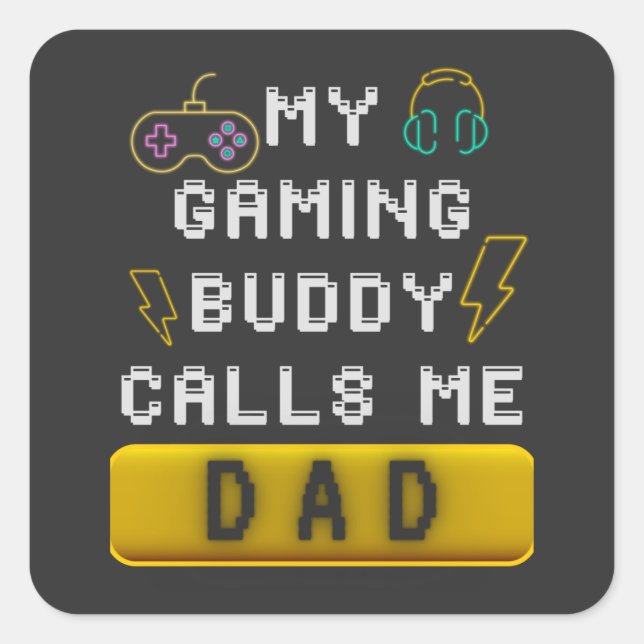 My Gaming Buddy Calls Me Dad Funny Gamer Saying Square Sticker (Front)