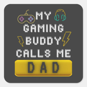 My Gaming Buddy Calls Me Dad Funny Gamer Saying Square Sticker