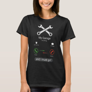 My Garage Is Calling And I Must Go Machinist Mech T-Shirt