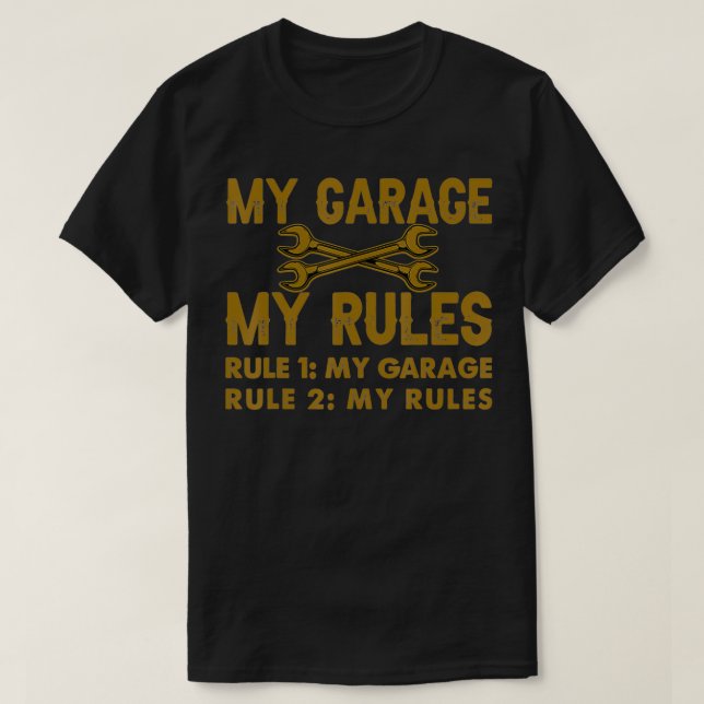 My Garage  My Rules  Funny Workshop  T-Shirt (Design Front)