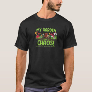 My garden is not a chaos Hobby gardener plants gar T-Shirt