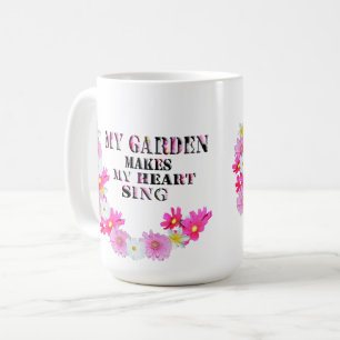 My Garden Makes My Heart Sing, Coffee Mug