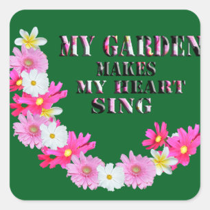 My Garden Makes My Heart Sing, Square Sticker