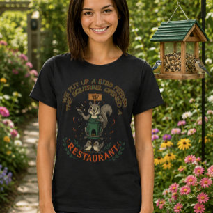 My Garden Their Restaurant Funny Squirrel T-Shirt