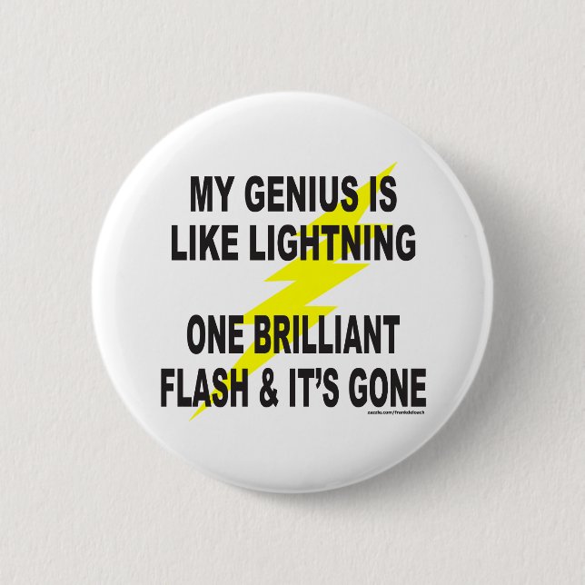 MY GENIUS IS LIKE LIGHTNING 6 CM ROUND BADGE (Front)