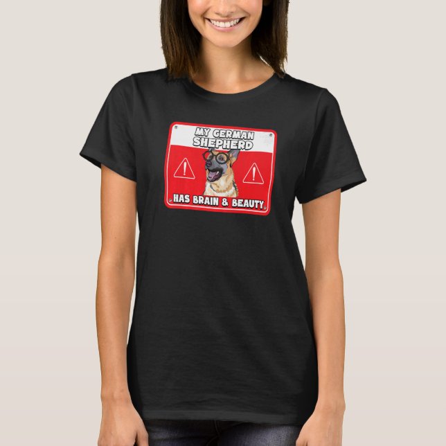 My German Shepherd has Brain and Beauty Smart Anim T-Shirt (Front)