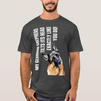 My German Shepherd Tilts its Head Funny Alsatian D T-Shirt