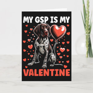My German Shorthaired Pointer Is My Valentine Gsp  Card