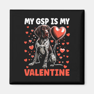 My German Shorthaired Pointer Is My Valentine Gsp Magnet