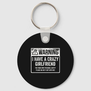 My Gf Is Crazy Shirt _ Warning I Have A Crazy Girl Key Ring
