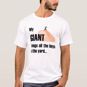 My giant brings all the boys to the yard T-Shirt