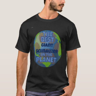 My Giant Schnauzer Is The Best Dog In The Worrld D T-Shirt