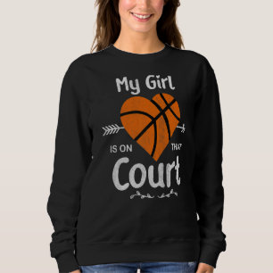 My Girl Is On That Court Cute Basketball Mum Of Bb Sweatshirt