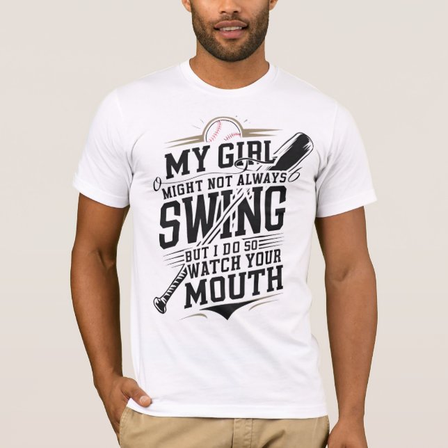 My Girl Might Not Always Swing But I Do So T-Shirt (Front)
