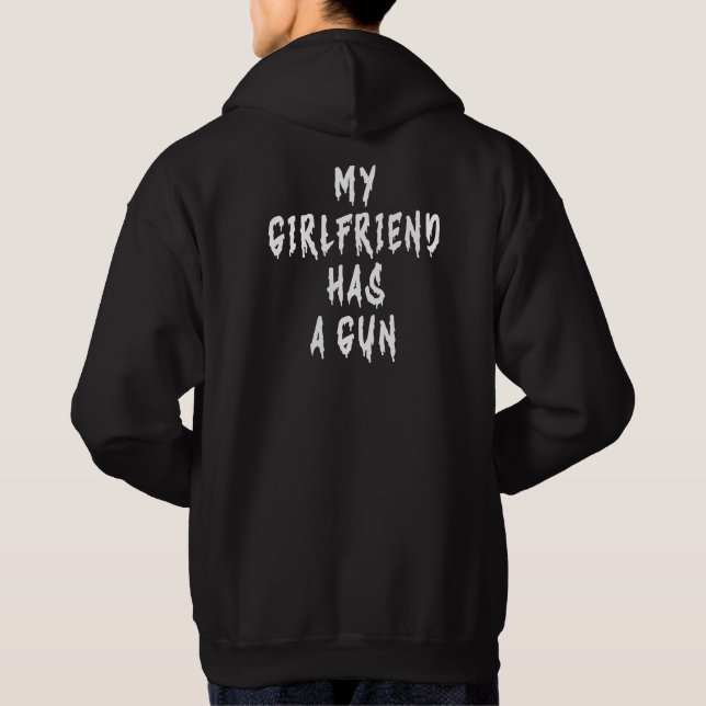 My Girlfriend Has A Gun Hoodie (Back)