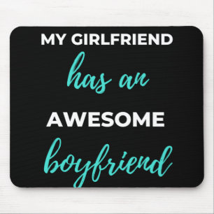 My Girlfriend Has An Awesome Boyfriend Mouse Pad
