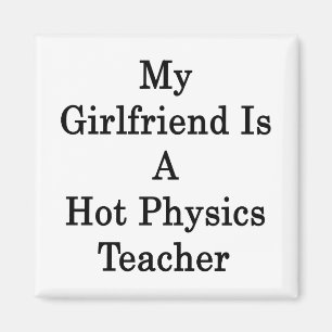 My Girlfriend Is A Hot Physics Teacher Magnet