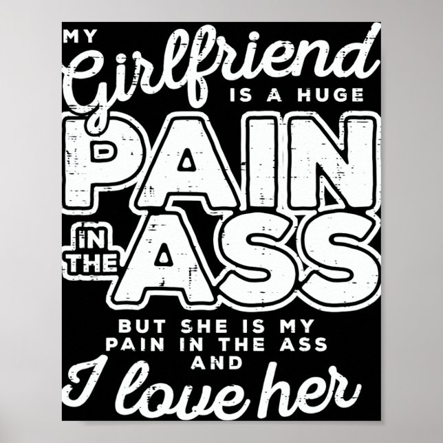 My Girlfriend Is A Huge Pain Valentines Day Poster (Front)