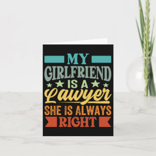 My Girlfriend Is A Lawyer She Knows She Is Always  Card