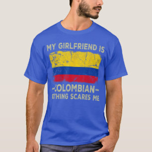 My Girlfriend is Colombian Nothing Scares Me Funny T-Shirt