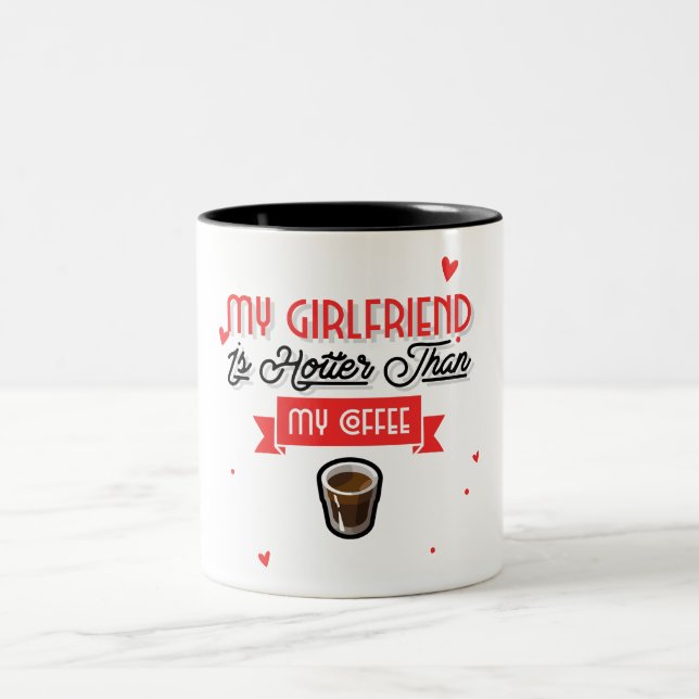 My Girlfriend Is Hotter Than My Coffee Two-Tone Coffee Mug (Center)