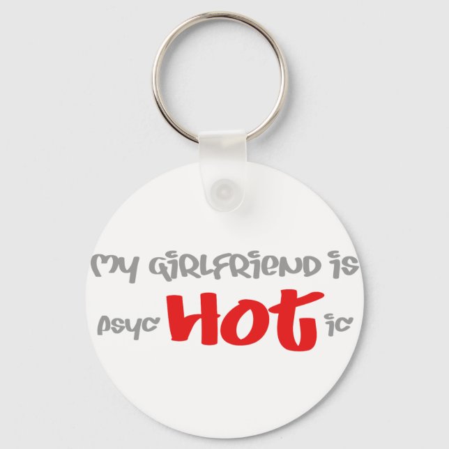 My girlfriend is psyc - HOT - ic (psychotic) Key Ring (Front)