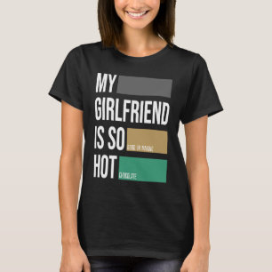 My girlfriend is so hot choclate partner T-Shirt