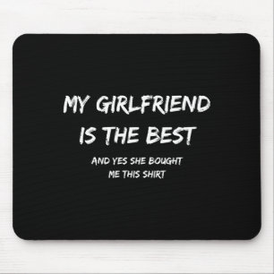 My Girlfriend Is The And Yes She Bought Me This  Mouse Pad