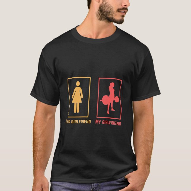 My girlfriend vs your girlfriend | weightlifting T-Shirt (Front)