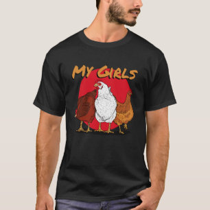My Girls Chicken Coop Poultry Animal Funny Chicken T-Shirt