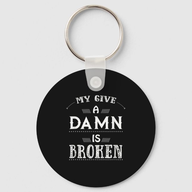 My Give A Is Broken  Key Ring (Front)