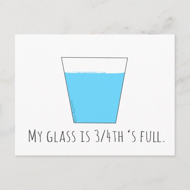 My Glass is 3/4th's Full Postcard (Front)