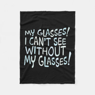 My Gles! I Can't See Without My Gles! Fleece Blanket