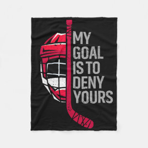My Goal Is To Deny Your Funny Hockey - Ice Hockey Fleece Blanket
