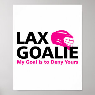 My Goal Is To Deny Your Lacrosse Goalie Lax Funny  Poster