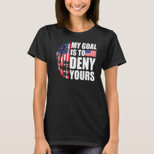 My Goal Is To Deny Yours American Flag Field Hock T-Shirt