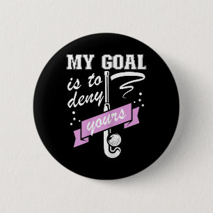My Goal Is To Deny Yours - Field Hockey Goalie 6 Cm Round Badge