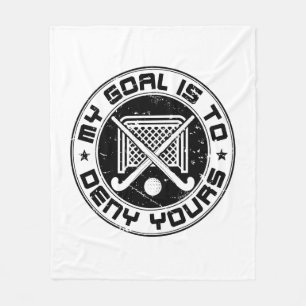 My Goal Is to Deny Yours Field Hockey Goalie Fleece Blanket