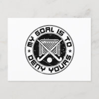 My Goal Is to Deny Yours Field Hockey Goalie