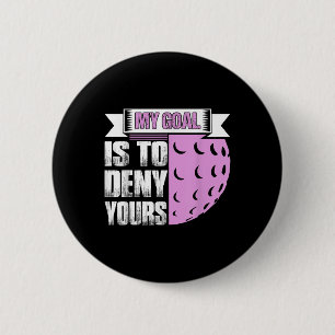 My Goal Is To Deny Yours Field Hockey Player 6 Cm Round Badge