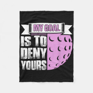 My Goal Is To Deny Yours Field Hockey Player Fleece Blanket