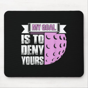 My Goal Is To Deny Yours Field Hockey Player Mouse Pad