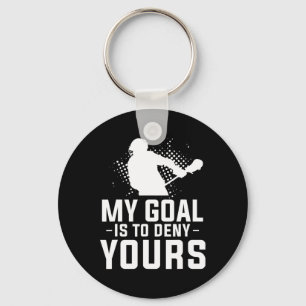 My Goal Is To Deny Yours For A Lacrosse Player  Key Ring
