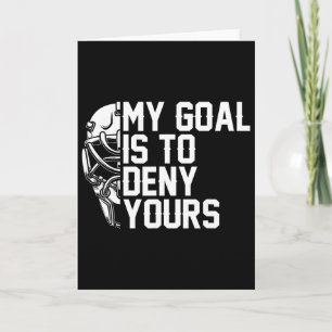 My Goal Is To Deny Yours Funny Ice Hockey Fan Wint Card