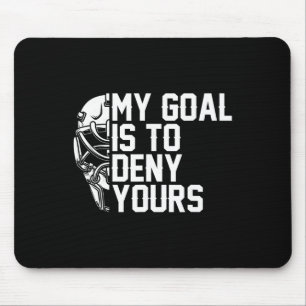 My Goal Is To Deny Yours Funny Ice Hockey Fan Wint Mouse Pad